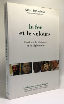 Le Fer et le Velours : Essai sur la violence et la diplomatie. Bonnefous Marc