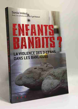 Enfants bandits ? - la violence des 3-13 ans dans les banlieues. Imloul Sonia Azouvi Cyril