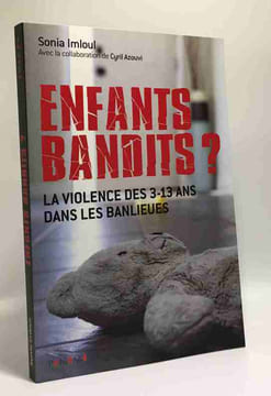 Enfants bandits ? - la violence des 3-13 ans dans les banlieues. Imloul Sonia  Azouvi Cyril