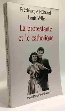 La protestante et le catholique. Velle Louis Hébrard Frédérique