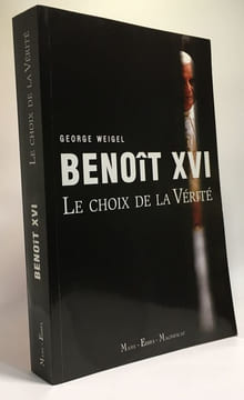 Benoît XVI : Le choix de la Vérité. Weigel George  Hocmard Gérard