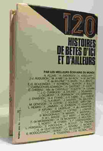 120 histoires de bêtes d'ici et d'ailleurs choisies et présentées par René Poirier images et croquis de Jacques Poirier - préface du Dr Fernand Méry - de Buffon à Kipling