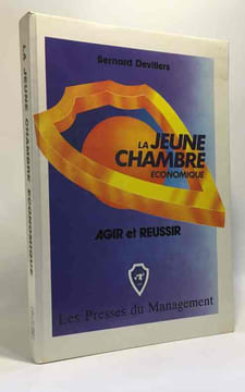 La jeune chambre économique - agir et réussir. Devillers B