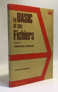Méthodes pratiques (Le BASIC et ses fichiers tome 1). Boisgontier Jacques