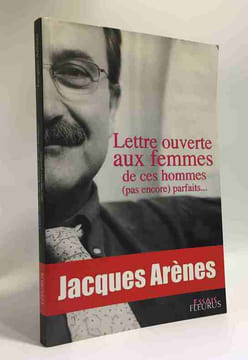 Lettre ouverte aux femmes de ces hommes (pas encore) parfaits. Arènes Jacques Villeminot Vincent