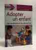 Adopter un enfant : Les conditions et les démarches. Rondel Frédéric