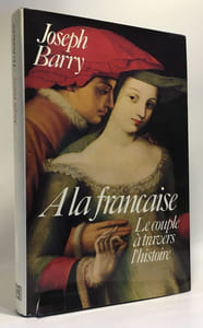 A la francaise. - le couple a travers l'histoire