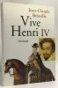 Henri IV un roi Français + Vive Henri IV (roman) + Henri IV - roi libre. Gallo Max Brisville Jean-Claude Bayrou François