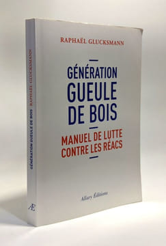 Génération gueule de bois - manuel de lutte contre les réacs. Glucksmann Raphael