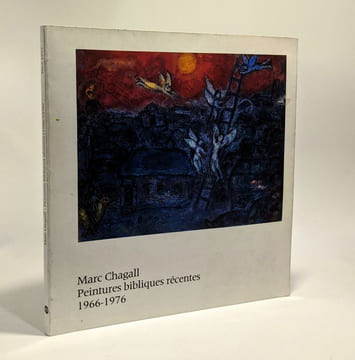 Marc Chagall peintures bibliques recentes 1966-1976: [exposition] Musee national Message biblique Marc Chagall Nice 9 juillet-26 septembre 1977 : ...