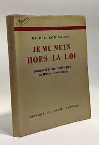 Je me mets hors la loi - pourquoi je ne rentre pas en Russie soviétique --- collection hommes et cité