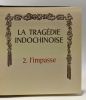 La tragédie indochinoise - tome 2: L'impasse + tome 3: Le piège de Dien Bin Phû. E. Krieg (ss La Direction De)