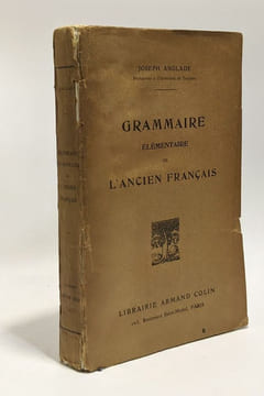 Grammaire élémentaire de l'ancien français. Anglade Joseph