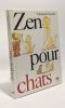 ZEN POUR CHATS --- avec hommage de l'auteur. Gaudin Claire