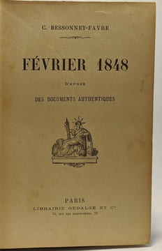 Février1848 d'après des documents authentiques. Bessonnet-favre C