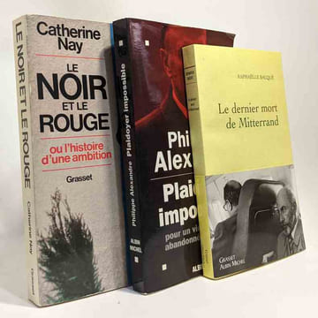 Le dernier mort de Mitterrand + Plaidoyer impossible + Le noir et le rouge ou l'histoire d'une ambition --- 3 livres. Bacqué Raphaëlle Nay Catherine ...