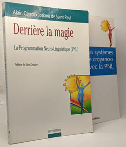 Derrière la magie : la programmation neuro-linguistique (PNL) + Changer les systèmes de croyances avec la PNL (Robert Dilts) --- 2 livres