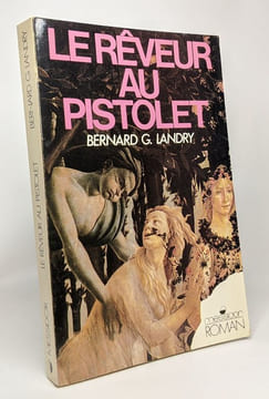 Le rêveur au pistolet roman réaliste. Bernard Landry