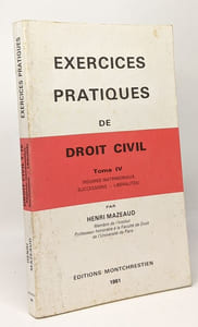 Exercices pratiques de droit civil - tome IV - régimes matrimoniaux successions - libéralités