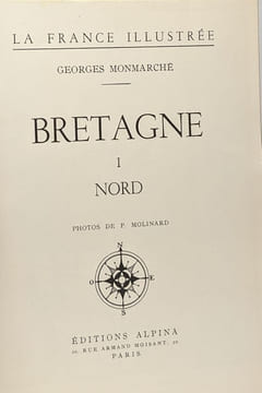 Bretagne - I - Nord -photos de P. Molinard - la France Illustrée. Monmarché Georges