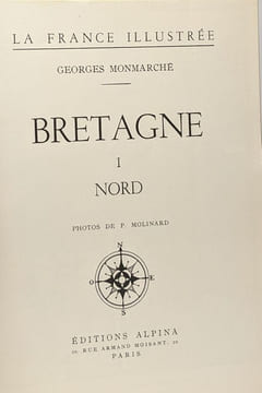 Bretagne - I - Nord -photos de P. Molinard - la France Illustrée. Monmarché Georges