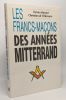 Le dernier Mitterrand + Frère de quelqu'un + Le mariage blanc + Les francs-maçons des années mitterrand --- 4 livres. Benamou Georges-Marc Robert ...