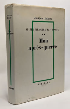 Mon après-guerre - si ma mémoire est bonne - tome 2. Robert Jacques