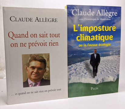 8 livres de Claude Allègre: L'imposture climatique + Un peu de science pour tout le monde + Dieu face à la science + Toute vérité est bonne à dire + ...