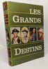 Les grands destins - Beaumarchais Keller Tolsto&iuml; Twain Jeanne d'Arc Henry Ford Cl&eacute;op&acirc;tre Simon Bolivar Giotto L&eacute;onard de Vinci et bien d'autres (voir ...
