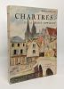 Chartres et la Beauce Chartraine - couverture de Paul Leroy --- ouvrage orné de 156 héliogravures. Robillard Marcel