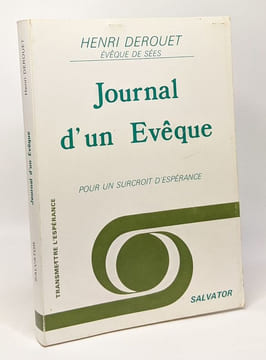 Journal d'un évêque - pour un surcroît d'espérance - Evêque de Sées. Derouet Henri
