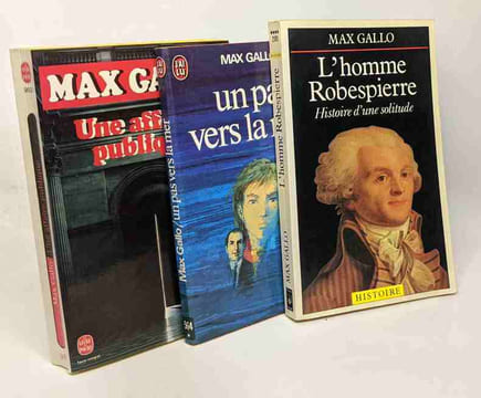 L'Homme Robespierre : Histoire d'une solitude + Une affaire publique + Un pas vers la mer --- 3 livres. Gallo Max