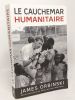 Le cauchemar humanitaire. Orbinski James  Gauna Juliet