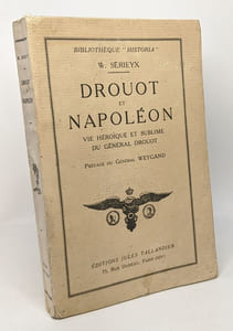 Drouot et Napoléon - Vie héroïque et sublime du général Drouot - préface du Général Weygand - collection Bibliothèque "Historia"