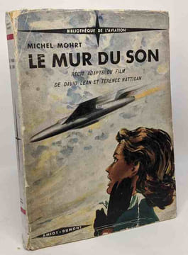 Le mur du son - récit d'après le film de David Lean et Terence Rattigan adapté de l'Anglais par Michel Mohrt --- bibliothèque de l'aviation. Lean ...