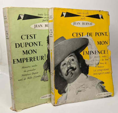 C'est Dupont mon Empereur! mémoires inédits du grenadier Nicéphor Dupont natif de Melle (Vendée) + C'est Du Pont mon Eminence! mémoires inédits de ...