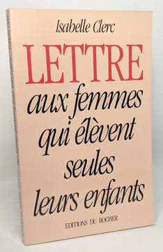 Lettre aux femmes qui élèvent seules leurs enfants - avec hommage de l'auteur. Clerc I