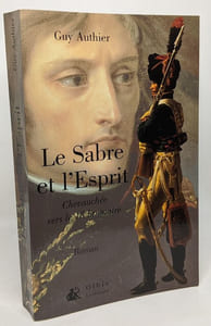 Le sabre et l'esprit. Chevauchée vers le 18 brumaire --- avec hommage de l'auteur