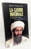La Guerre infernale : Le Montage Ben Laden et ses conséquences --- avec hommage de l'auteur. Chevalérias Alain
