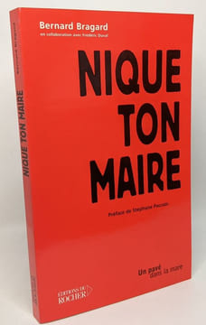 Nique ton maire --- avec hommage de l'auteur. Bragard Bernard Duval Frédéric