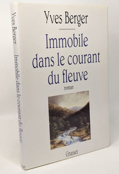 Immobile dans le courant du fleuve - Prix Médicis 1992 --- avec hommage de l'auteur. Berger Yves