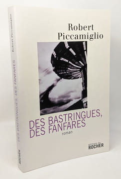 Des bastringues des fanfares --- avec hommage de l'auteur. Piccamiglio Robert