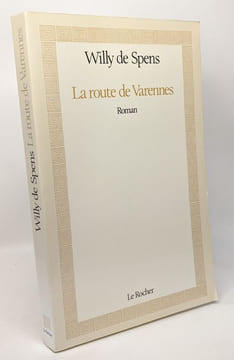 La route de Varennes: Roman --- avec hommage de l'auteur. Spens Willy de