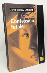 Confession fatale --- avec hommage de l'auteur