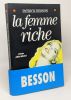 La Femme Riche --- avec hommage de l'auteur. Besson Patrick