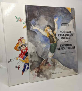 Ti-Delam l'enfant du Québec suivi de l'histoire de Goutteline + Les contes d'Olivese l'ange bossu/la toupie --- 2 livres avec hommage de l'auteur sur le premier livre