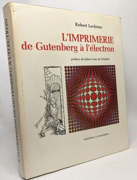 L'imprimerie de Gutenberg à l'électron - praface de Julien Cain de l'institut. Lechêne Robert