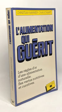 L'alimentation qui guerit. BARNIER CHAUCHART CHRISTIAN