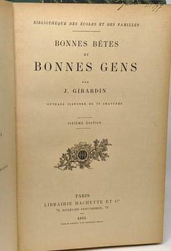 Bonnes bêtes et bonnes gens - ouvrage illustré de 52 gravures - 6e édition - bibliothèque des écoles et des familles. Girardin J