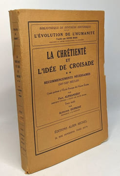 La chrétienté et l'idée de croisade - tome 2 - recommencements nécessaires XIIe - XIIIe siècles - l'évolution de l'humanité synthèse collective. ...